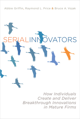 Serial Innovators: How Individuals Create and D... 0804775974 Book Cover