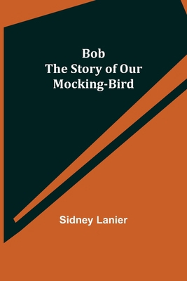 Bob: The Story of Our Mocking-bird 9355344325 Book Cover