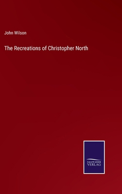 The Recreations of Christopher North 3375174691 Book Cover