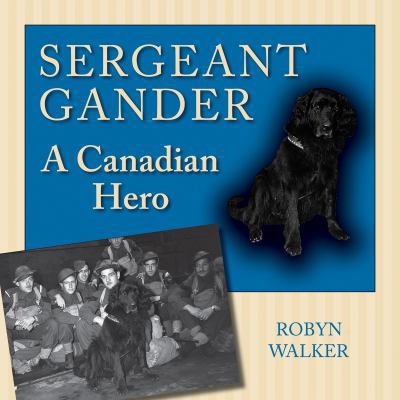 Sergeant Gander: A Canadian Hero 1770705333 Book Cover