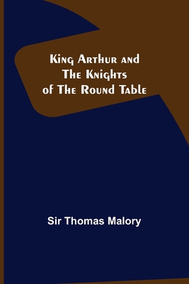 King Arthur and the Knights of the Round Table 9356372411 Book Cover