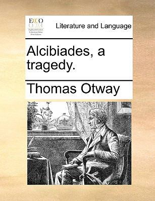 Alcibiades, a Tragedy. 1170548504 Book Cover