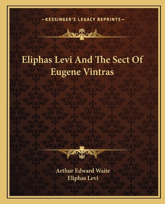 Eliphas Levi And The Sect Of Eugene Vintras 1162821213 Book Cover