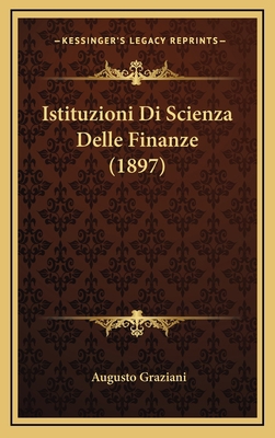 Istituzioni Di Scienza Delle Finanze (1897) [Italian] 1168632676 Book Cover
