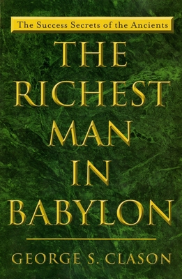 The Richest Man in Babylon: The Success Secrets... 0452267250 Book Cover