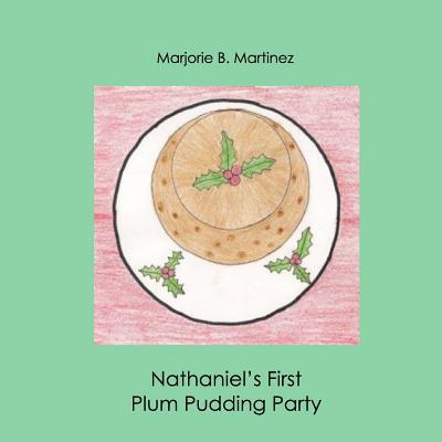 Nathaniel's First Plum Pudding Party 1505436192 Book Cover