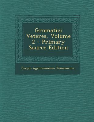 Gromatici Veteres, Volume 2 [Latin] 1293706582 Book Cover