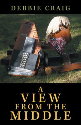 A View from the Middle 1449798314 Book Cover