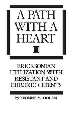 A Path With A Heart: Ericksonian Utilization Wi... 0876307187 Book Cover