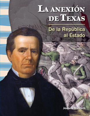 La Anexión de Texas: de la República Al Estado [Spanish] 1433372150 Book Cover