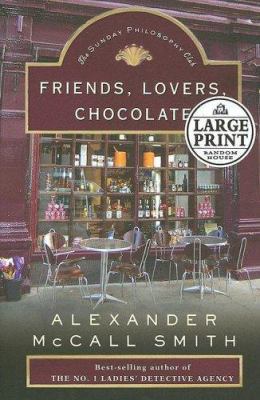 Friends, Lovers, Chocolate [Large Print] 0375435476 Book Cover