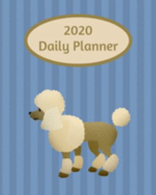 2020 Daily Planner: Poodle; January 1, 2020 - D... 1691273961 Book Cover