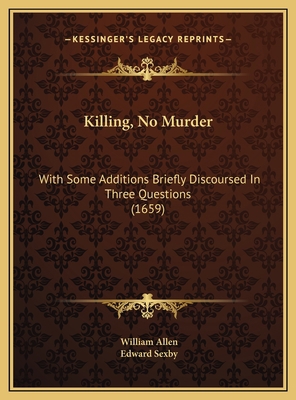 Killing, No Murder: With Some Additions Briefly... 1169385753 Book Cover