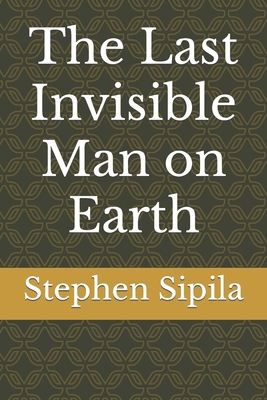 The Last Invisible Man on Earth B0BW2QM6VQ Book Cover