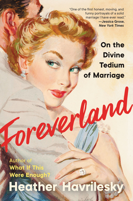 Foreverland: On the Divine Tedium of Marriage 0062984489 Book Cover