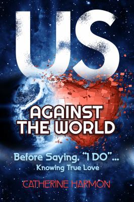 Us Against the World, Before Saying, "I Do": Kn... 193774115X Book Cover