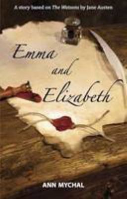 Emma and Elizabeth: A Story Based on "the Watso... 0992879507 Book Cover