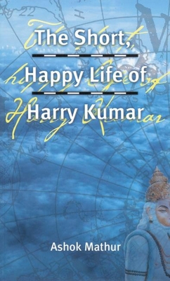 The Short, Happy Life of Harry Kumar 155152113X Book Cover