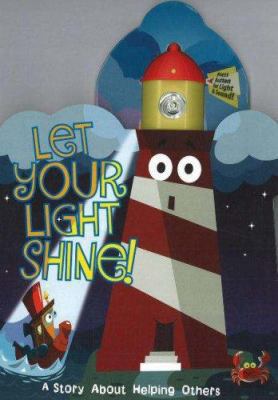 Let Your Light Shine!: A Story about Helping Ot... B009RKCH64 Book Cover