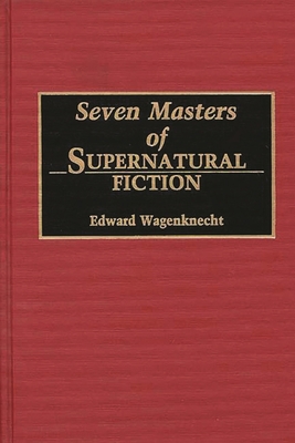 Seven Masters of Supernatural Fiction 0313279608 Book Cover