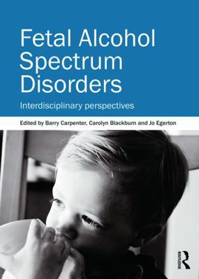 Fetal Alcohol Spectrum Disorders: Interdiscipli... 0415670160 Book Cover