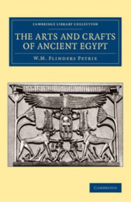 The Arts and Crafts of Ancient Egypt 1108065775 Book Cover