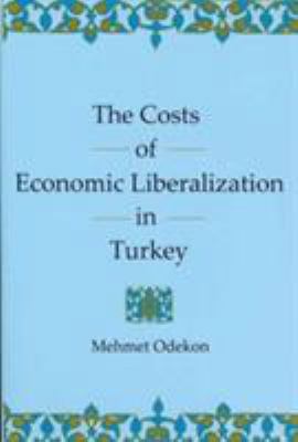 The Costs of Economic Liberalization in Turkey 1611460328 Book Cover