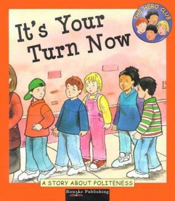It's Your Turn Now: A Story about Politeness 1589527356 Book Cover