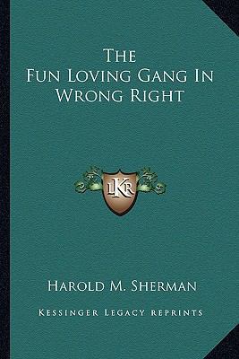 The Fun Loving Gang In Wrong Right 1163816655 Book Cover