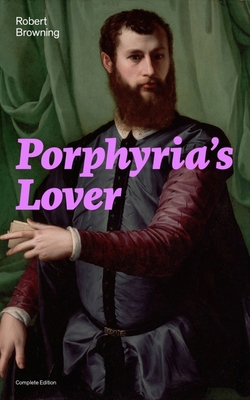 Porphyria's Lover (Complete Edition): A Psychol... 8026891198 Book Cover