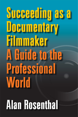 Succeeding as a Documentary Filmmaker: A Guide ... 0809330334 Book Cover