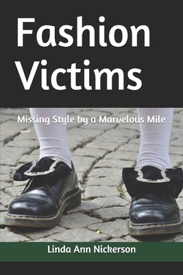 Fashion Victims: Missing Style by a Marvelous Mile 198351263X Book Cover