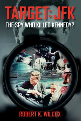 Target JFK: The Spy Who Killed Kennedy? 1621574873 Book Cover