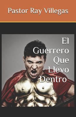 El Guerrero Que Llevo Dentro [Spanish] 1791670636 Book Cover