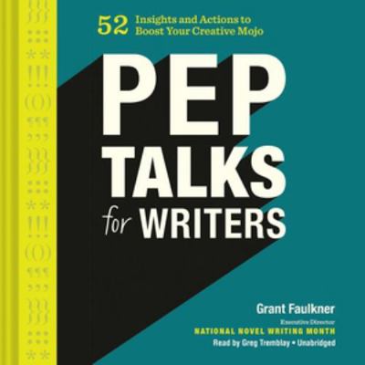 Pep Talks for Writers: 52 Insights and Actions ... 1538440423 Book Cover