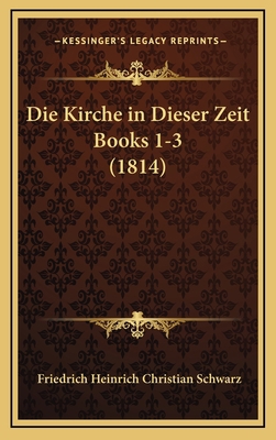 Die Kirche in Dieser Zeit Books 1-3 (1814) [German] 1168525799 Book Cover