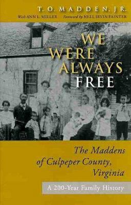 We Were Always Free: The Maddens Of Culpeper Co... 0813923719 Book Cover