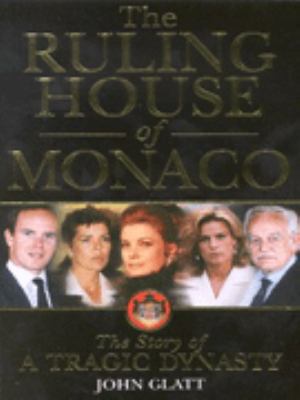 The Ruling House of Monaco: The Story of a Trag... 0749919671 Book Cover