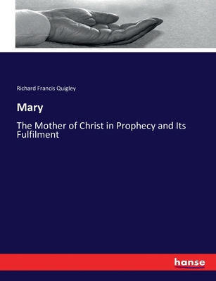 Mary: The Mother of Christ in Prophecy and Its ... 3743388766 Book Cover