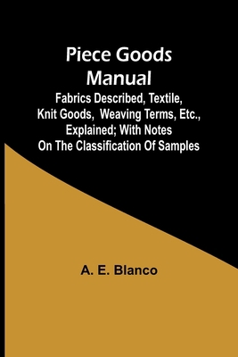 Piece Goods Manual;Fabrics described, textile, ... 9357395946 Book Cover