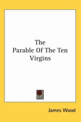 The Parable Of The Ten Virgins 1417968001 Book Cover