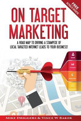 On Target Marketing: A Road Map to Driving a St... 0997303417 Book Cover