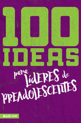 100 Ideas Para Líderes de Preadolescentes [Spanish] 194670735X Book Cover