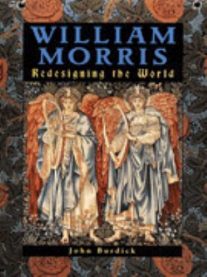 William Morris: Redesigning the World 1855019434 Book Cover