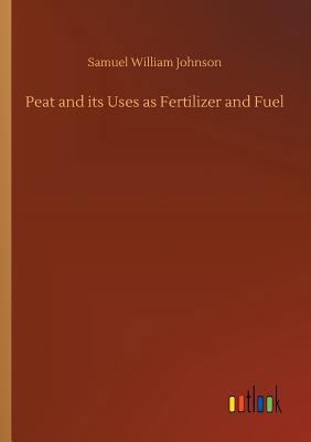 Peat and its Uses as Fertilizer and Fuel 3732697754 Book Cover