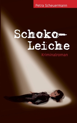 Schoko-Leiche: Kriminalroman [German] 3740725826 Book Cover