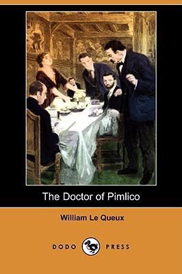 The Doctor of Pimlico (Dodo Press) 1406559016 Book Cover