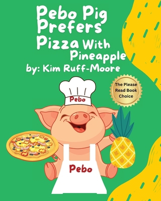 Pebo Pig Prefers Pizza With Pineapple            Book Cover