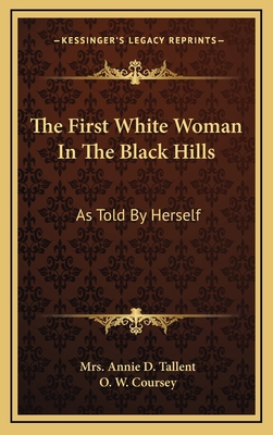 The First White Woman In The Black Hills: As To... 1164483420 Book Cover