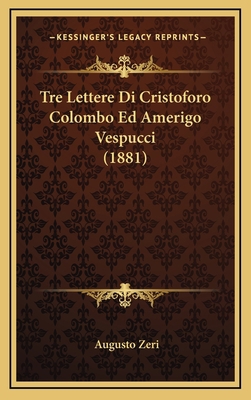 Tre Lettere Di Cristoforo Colombo Ed Amerigo Ve... [Italian] 1168957230 Book Cover